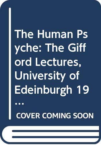 The Human Psyche: The Gifford Lectures, University of Edeinburgh 1978-1979: The Gifford Lectures, University of Edinburgh, 1978-79