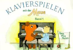 Klavierspielen mit der Maus, Bd.1: Spiel ohne Noten