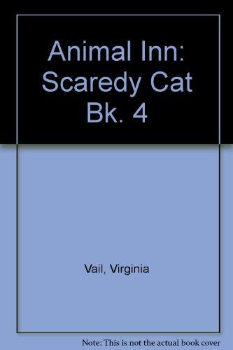 Animal Inn: Scaredy Cat Bk. 4