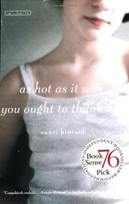 As Hot as It Was You Ought to Thank Me: A Novel