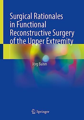 Surgical Rationales in Functional Reconstructive Surgery of the Upper Extremity