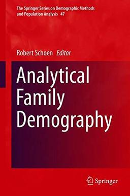 Analytical Family Demography (The Springer Series on Demographic Methods and Population Analysis, Band 47)