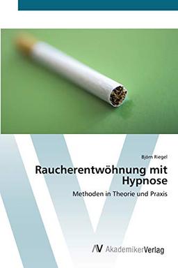 Raucherentwöhnung mit Hypnose: Methoden in Theorie und Praxis