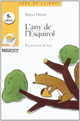 L'any de l'Esquirol (Llibres Infantils I Juvenils - Sopa De Llibres. Sèrie Groga, Band 1456015)