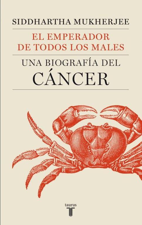 EL EMPERADOR DE TODOS LOS MALES(9788430606450): Una biografía del cáncer (Pensamiento)