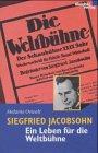 Siegfried Jacobsohn. Ein Leben für die Weltbühne. Eine Berliner Biographie