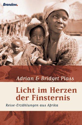 Licht im Herzen der Finsternis. Erlebnisse und Begegnungen in Afrika