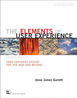 The Elements of User Experience: User-Centered Design for the Web and Beyond (Voices That Matter)