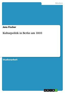 Kulturpolitik in Berlin um 1810