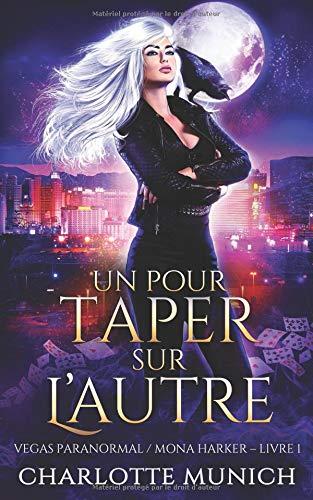 Un pour taper sur l'autre (Vegas Paranormal/Mona Harker, Band 1)