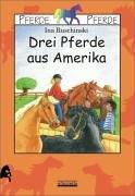 Drei Pferde aus Amerika