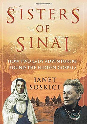 Sisters Of Sinai: How Two Lady Adventurers Found the Hidden Gospels