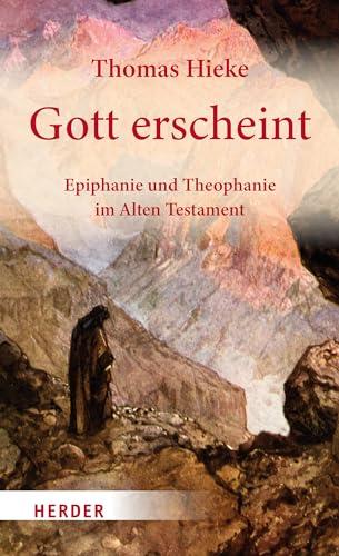 Gott erscheint: Epiphanie und Theophanie im Alten Testament