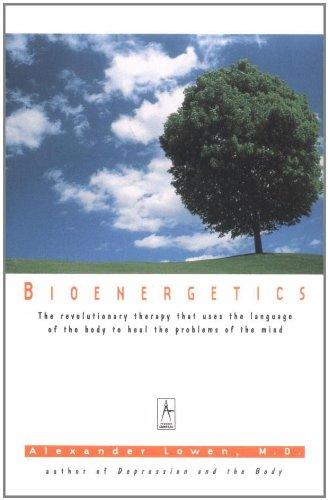 Bioenergetics: The Revolutionary Therapy That Uses the Language of the Body to Heal the Problems of the Mind (Compass)