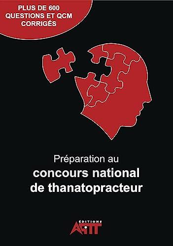 Préparation au concours national de Thanatopracteur: PLUS DE 600 QUESTIONS, QCM ET CORRIGÉS