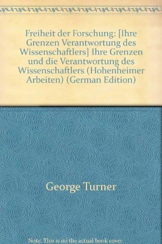 Freiheit der Forschung. Ihre Grenzen und die Verantwortung des Wissenschaftlers