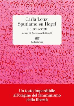 Sputiamo su Hegel. E altri scritti (Narrativa)