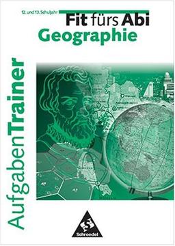 Fit fürs Abi. Aufgaben-Trainer. Geographie. (Lernmaterialien)