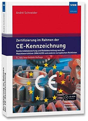 Zertifizierung im Rahmen der CE-Kennzeichnung: Konformitätsbewertung und Risikobeurteilung nach der Maschinenrichtlinie 2006/42/EG und anderen europäischen Richtlinien