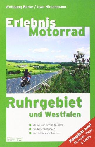 Erlebnis Motorrad Ruhrgebiet /Westfalen: Kleine und große Runden, die besten Kurven und die schönsten Touren