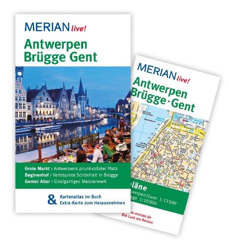 Antwerpen Brügge Gent: MERIAN live! - Mit Kartenatlas im Buch und Extra-Karte zum Herausnehmen