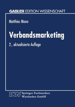 Verbandsmarketing: Ausgestaltung Der Marketing-Instrumente Von Wirtschaftsverbänden (Gabler Edition Wissenschaft) (German Edition)