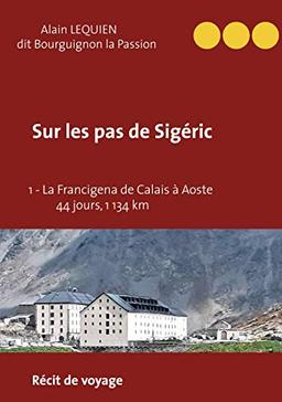 Sur les pas de Sigéric : 1 : La Francigena de Calais (France) à Aoste (Italie) - 44 jours, 1 134 km