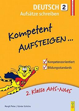 Kompetent Aufsteigen Deutsch - Aufsätze schreiben 2: 2. Klasse HS/AHS