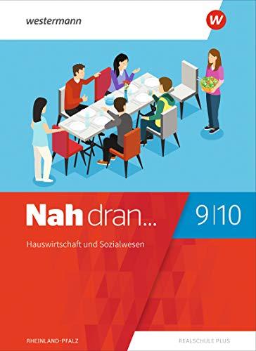 Nah dran... WPF: Nah dran - Ausgabe 2019 für Rheinland-Pfalz: Hauswirtschaft und Sozialwesen: Schülerband 9 / 10 (Nah dran... WPF: Ausgabe 2019 für Rheinland-Pfalz)