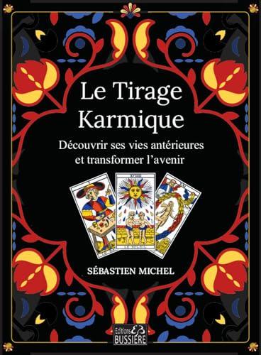 Le tirage karmique : découvrir ses vies antérieures et transformer l'avenir