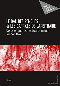 Le Bal des pendues & Les Caprices de l'arbitraire: Deux enquêtes de Lou Grimaud