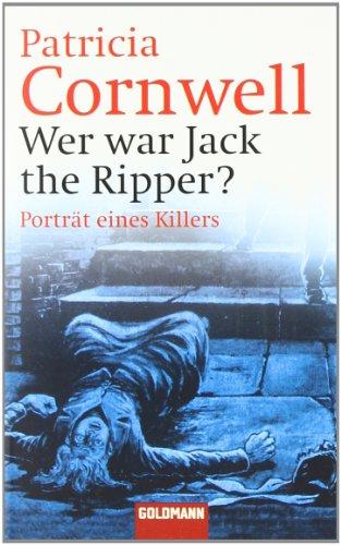 Wer war Jack the Ripper?: Porträt eines Killers