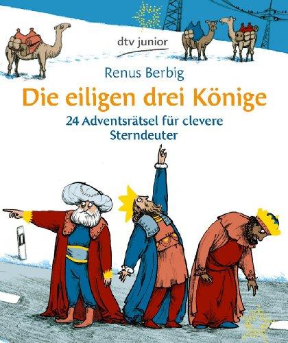 Die eiligen drei Könige: 24 Adventsrätsel für clevere Sterndeuter