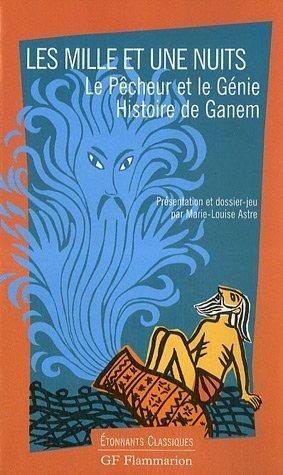 Les mille et une nuits. Le pêcheur et le génie. Histoire de Ganem