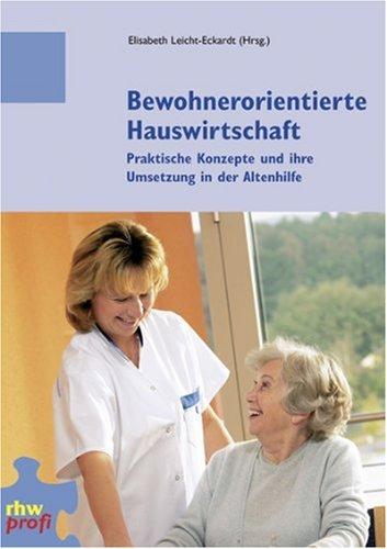 Bewohnerorientierte Hauswirtschaft: Praktische Konzepte und ihre Umsetzung in der Altenhilfe