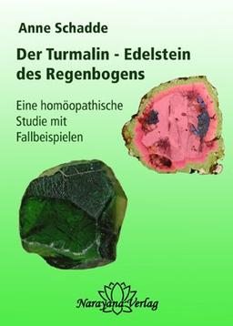 Turmalin - Edelstein des Regenbogens: Eine homöopathische Studie mit Fallbeispielen