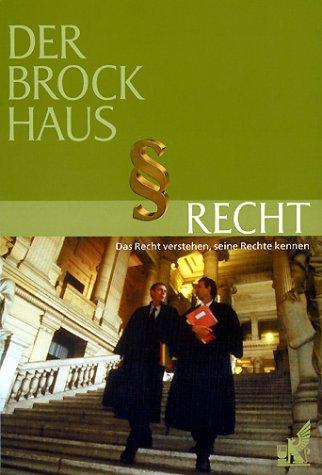 Der Brockhaus Recht. Das Recht verstehen, seine Rechte kennen