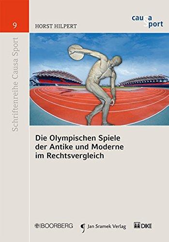 Die Olympischen Spiele der Antike und Moderne im Rechtsvergleich (Schriftenreihe Causa Sport)