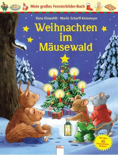 Weihnachten im Mäusewald. Mein großes Fensterbilder-Buch