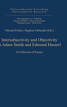 Intersubjectivity and Objectivity in Adam Smith and Edmund Husserl: A Collection of Essays (Philosophische Forschung / Philosophical Research, Band 8)