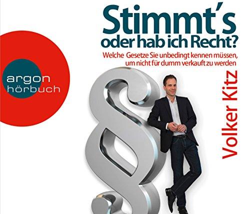 Stimmt's oder hab ich Recht?: Welche Gesetze Sie unbedingt kennen müssen, um nicht für dumm verkauft zu werden