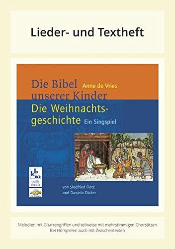 Die Weihnachtsgeschichte: Lieder und Textheft - Melodien mit Gitarrengriffen und teilweise mit mehrstimmigen Chorsätzen - Bei Hörspielen auch mit ... (Die Bibel unserer Kinder von Anne de Vries)