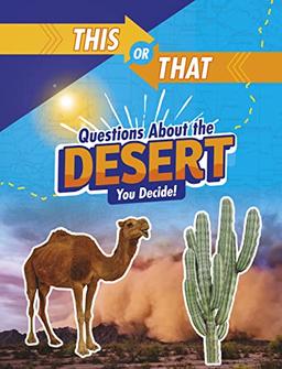 This or That Questions About the Desert: You Decide! (This or That?: Survival Edition)