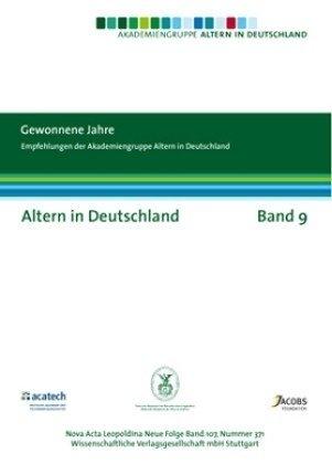 Altern in Deutschland Band 9. Gewonnene Jahre: Empfehlungen der Akademiegruppe Altern in Deutschland