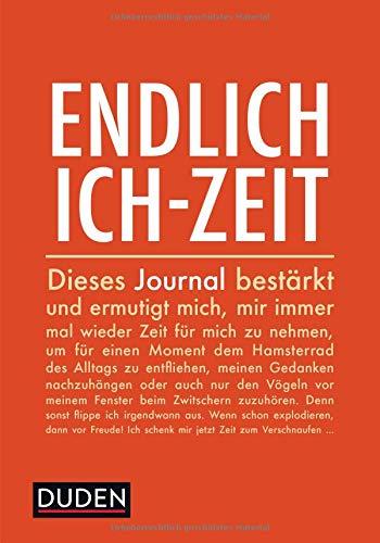 Endlich Ich-Zeit: Ein Journal, das mich bestärkt und ermutigt, mir immer mal wieder Zeit für mich zu nehmen