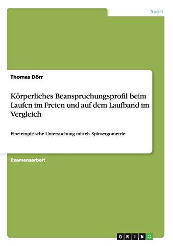 Körperliches Beanspruchungsprofil beim Laufen im Freien und auf dem Laufband im Vergleich: Eine empirische Untersuchung mittels Spiroergometrie