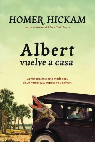 Albert vuelve a casa: La historia, en cierto modo real, de un hombre, su esposa y su caimán