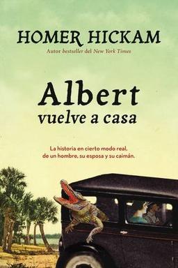 Albert vuelve a casa: La historia, en cierto modo real, de un hombre, su esposa y su caimán