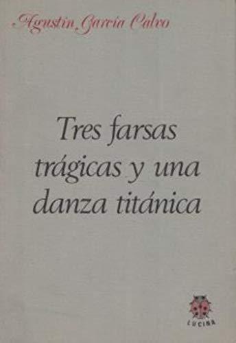 Tres farsas trágicas y una danza titánica