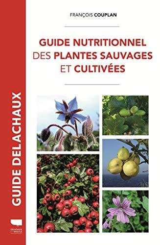 Guide nutritionnel des plantes sauvages et cultivées